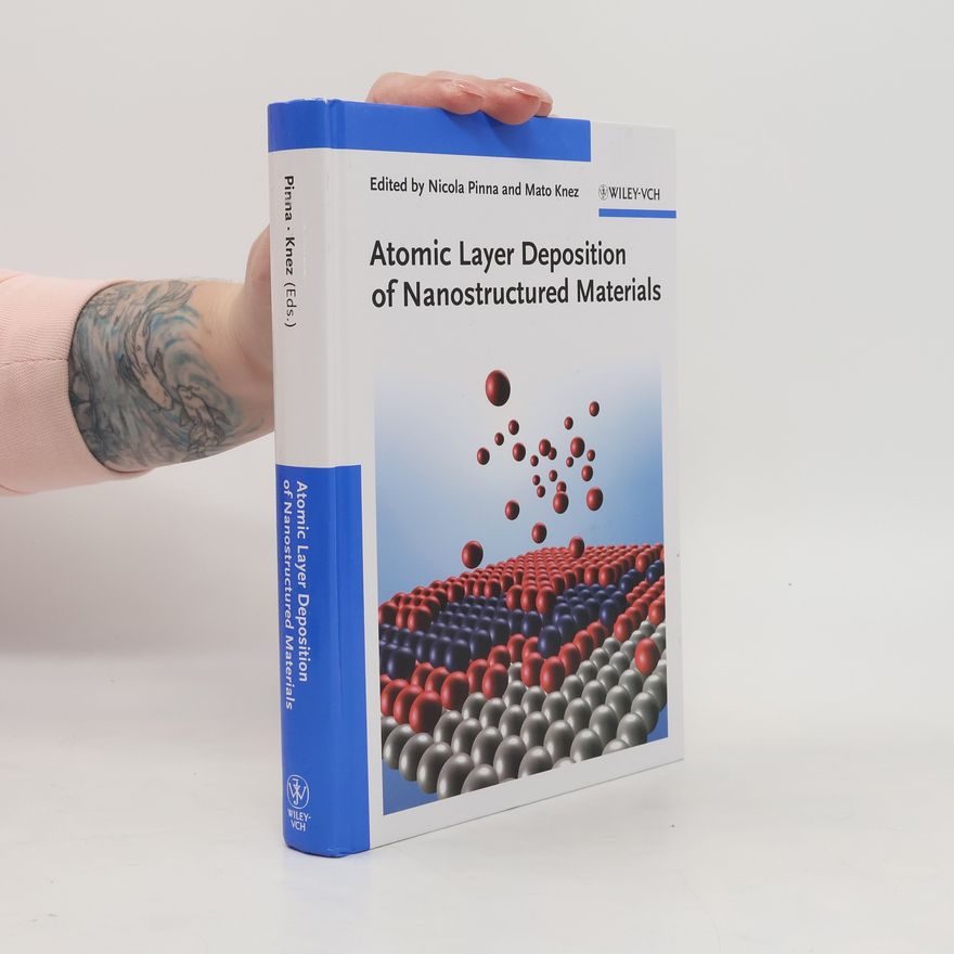 Mato Knez Atomic Layer Deposition of Nanostructured Materials
