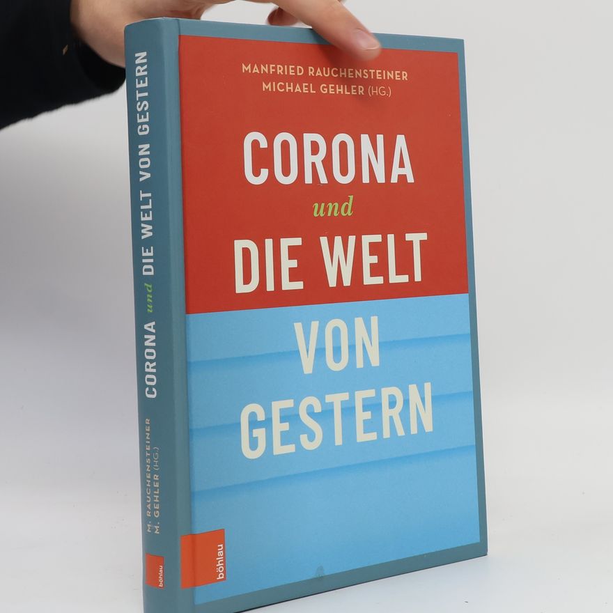 Manfried Rauchensteiner Corona und die Welt von gestern
