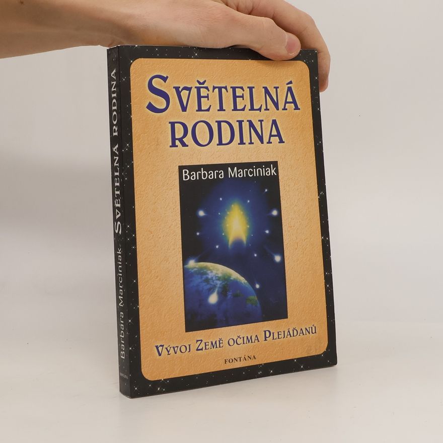 Barbara Marciniak Světelná rodina. Vývoj Země očima Plejáďanů