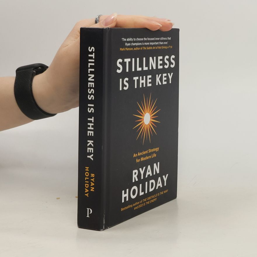 Ryan Holiday Stillness is the Key