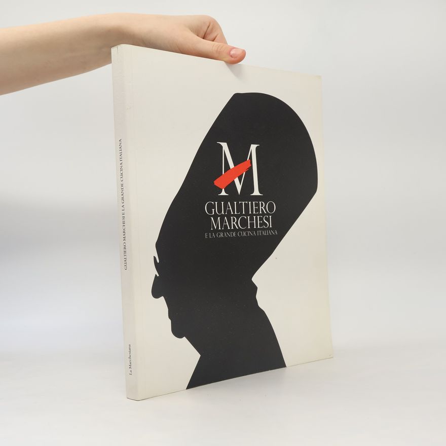 Gualtiero Marchesi Gualtiero Marchesi e la grande cucina italiana