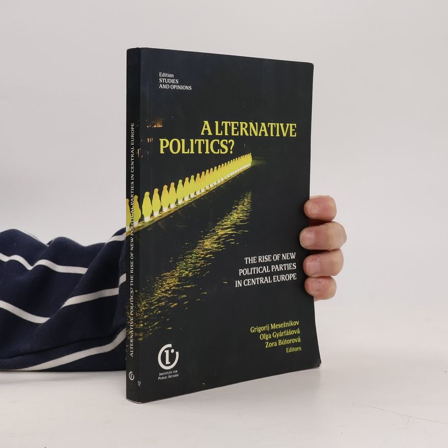 András Bíró Nagy Alternative Politics? The Rise of New Political Parties in Central Europe