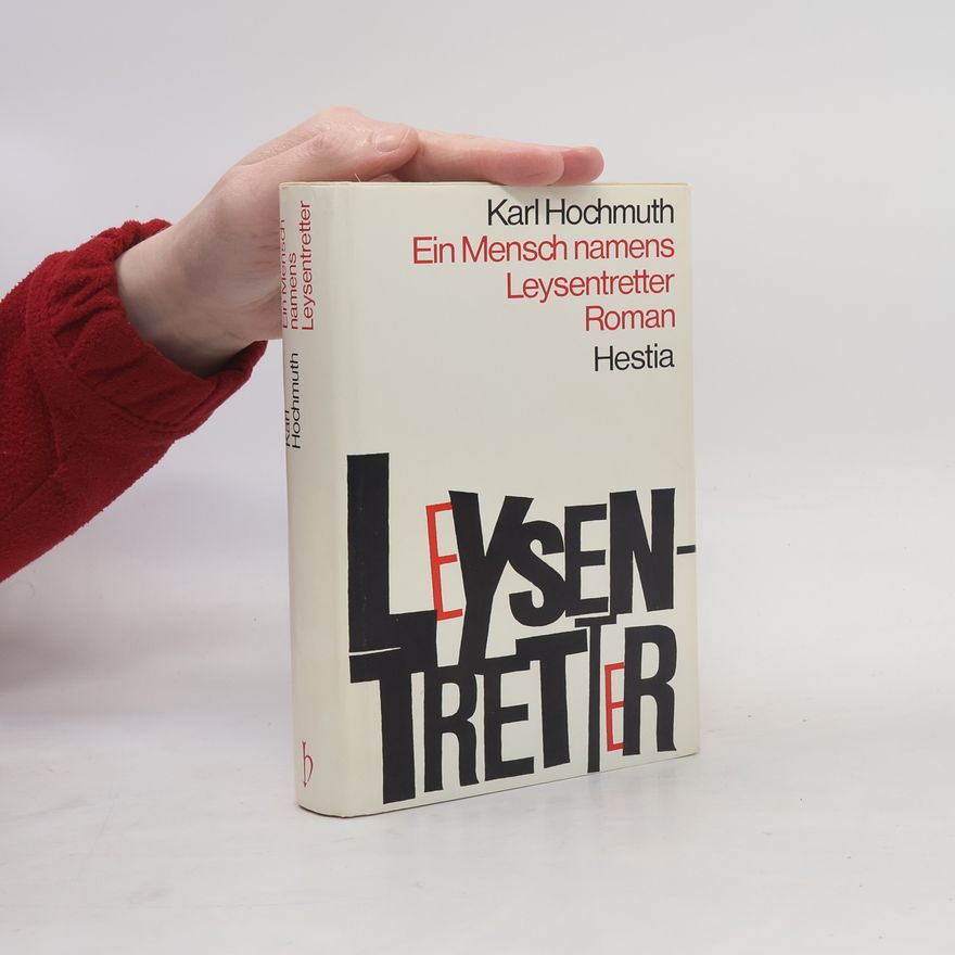 Karl Hochmuth Ein Mensch namens Leysentretter