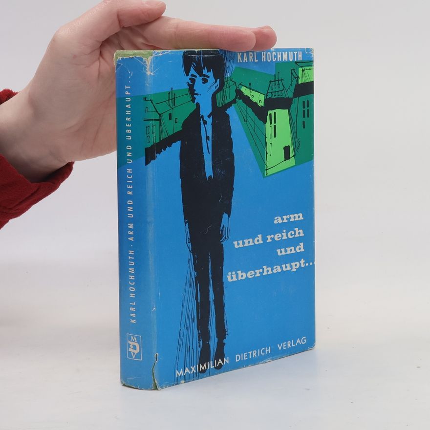 Karl Hochmuth Arm und reich und überhaupt...