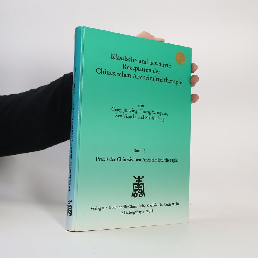 Ren Tiauchi Klassische und bewährte Rezepturen der chinesischen Arzneimitteltherapie