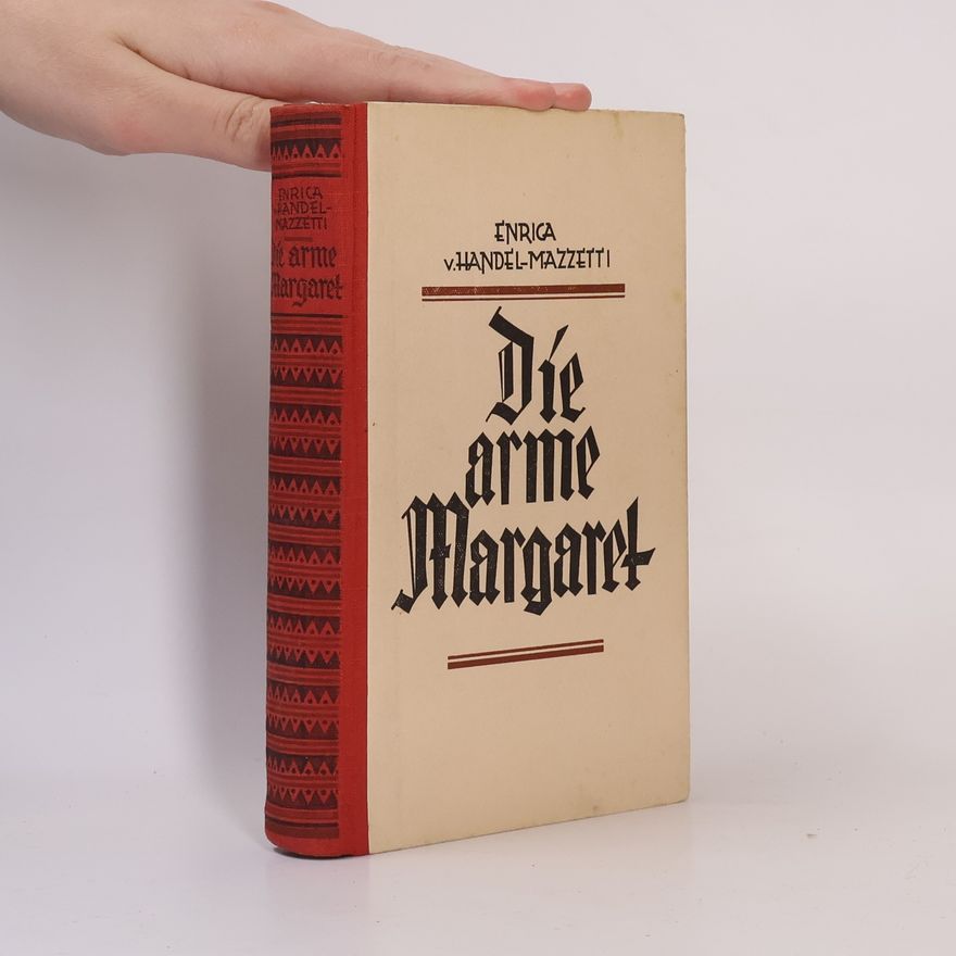 Enrica von Handel-Mazzetti Die arme Margaret. Ein Volksroman aus dem alten Steyr