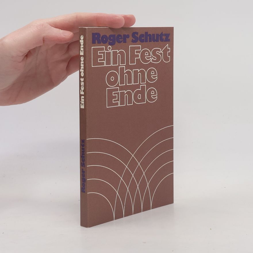 Roger Schutz Ein Fest ohne Ende
