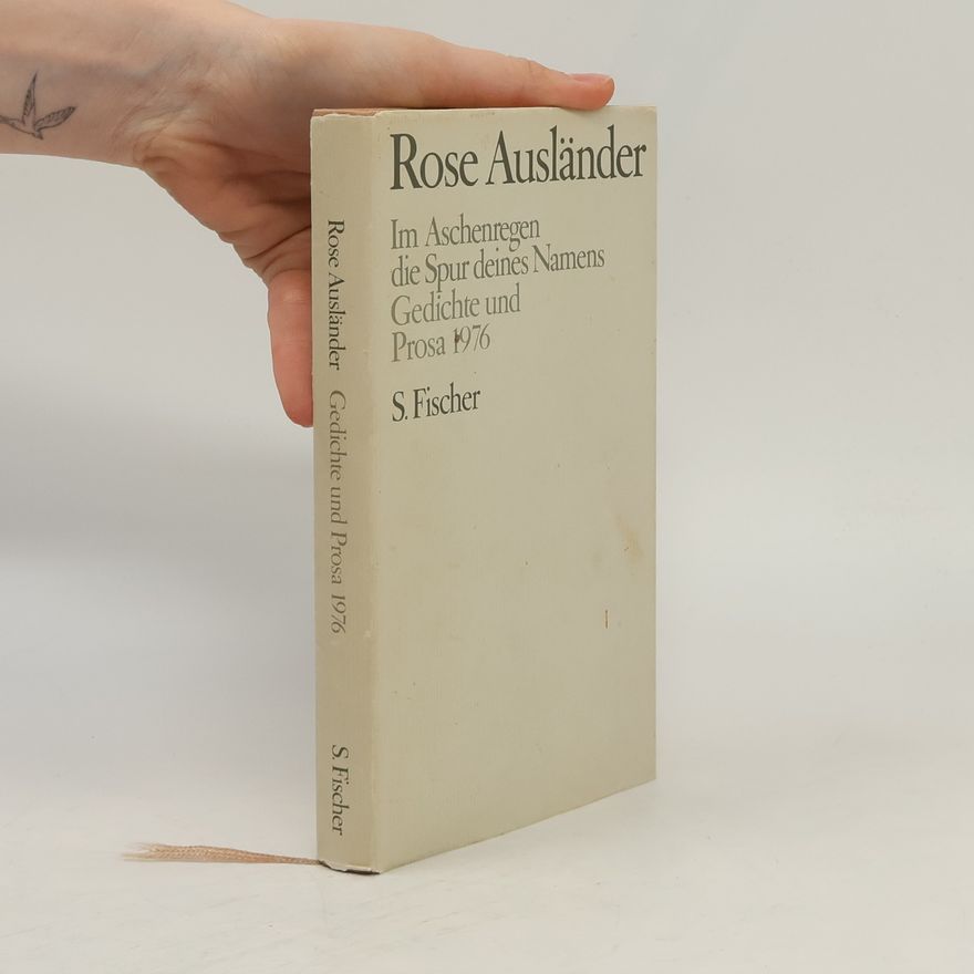 Rose Ausländer Gesammelte Werke - 4: Im Aschenregen; Die Spur deines Namens