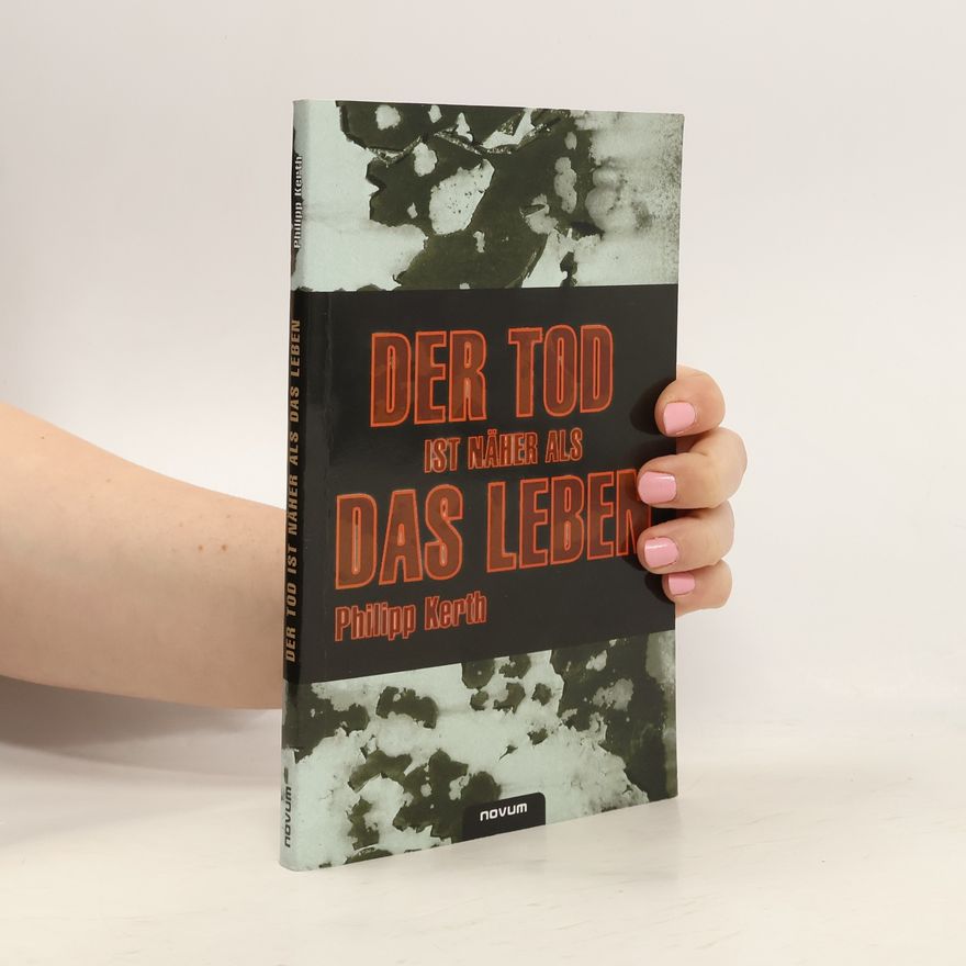 Philipp Kerth Der Tod ist näher als das Leben