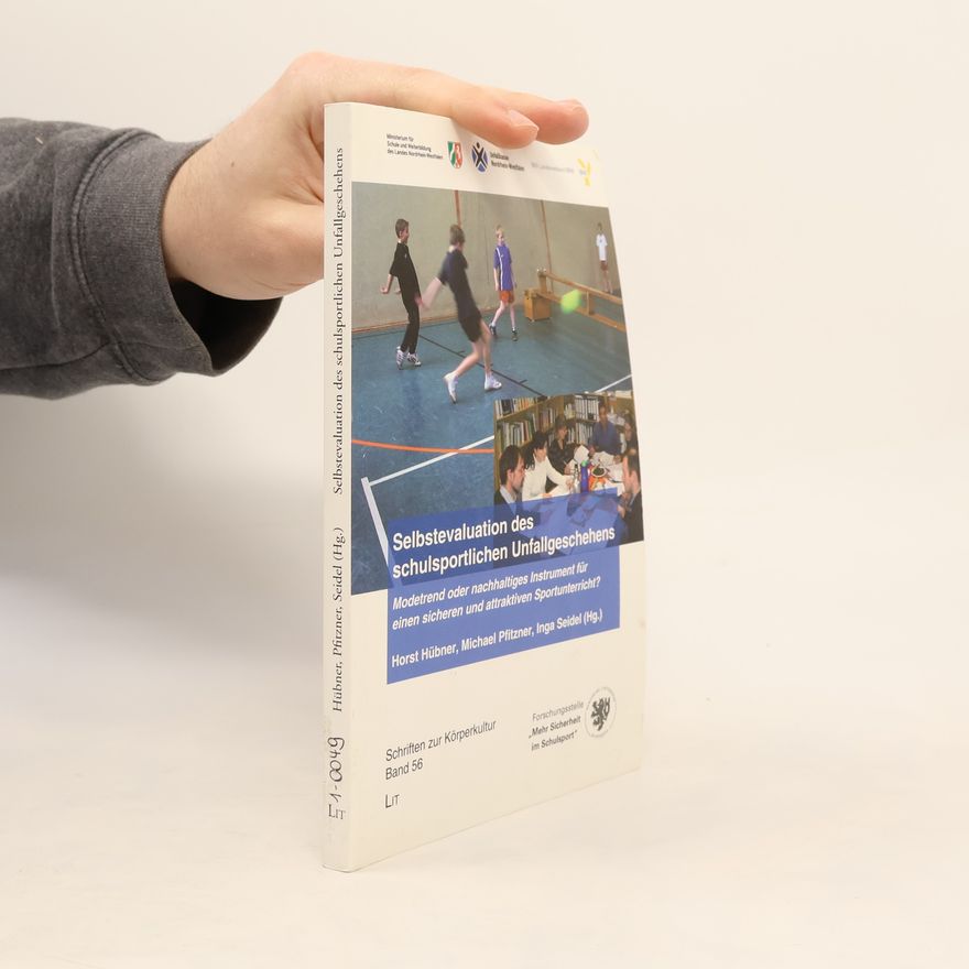 Inga Seidel Schriften zur Körperkultur - 56: Selbstevaluation des schulsportlichen Unfallgeschehens