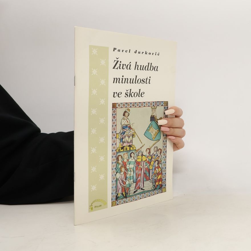 Pavel Jurkovič Živá hudba minulosti ve škole