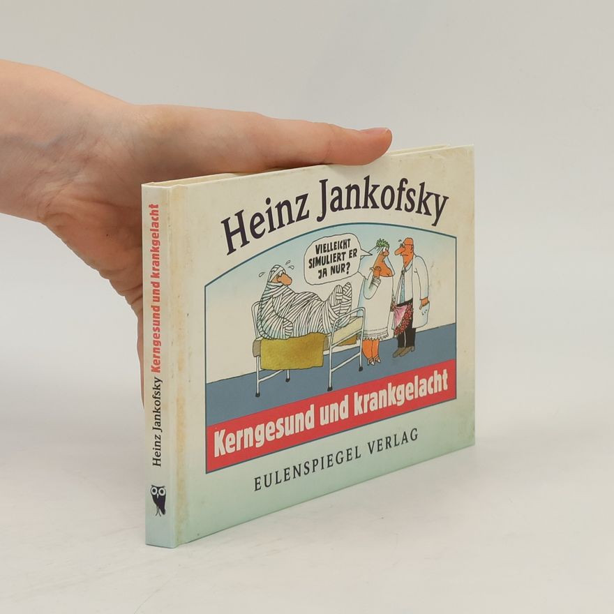 Heinz Jankofsky Kerngesund und krankgelacht