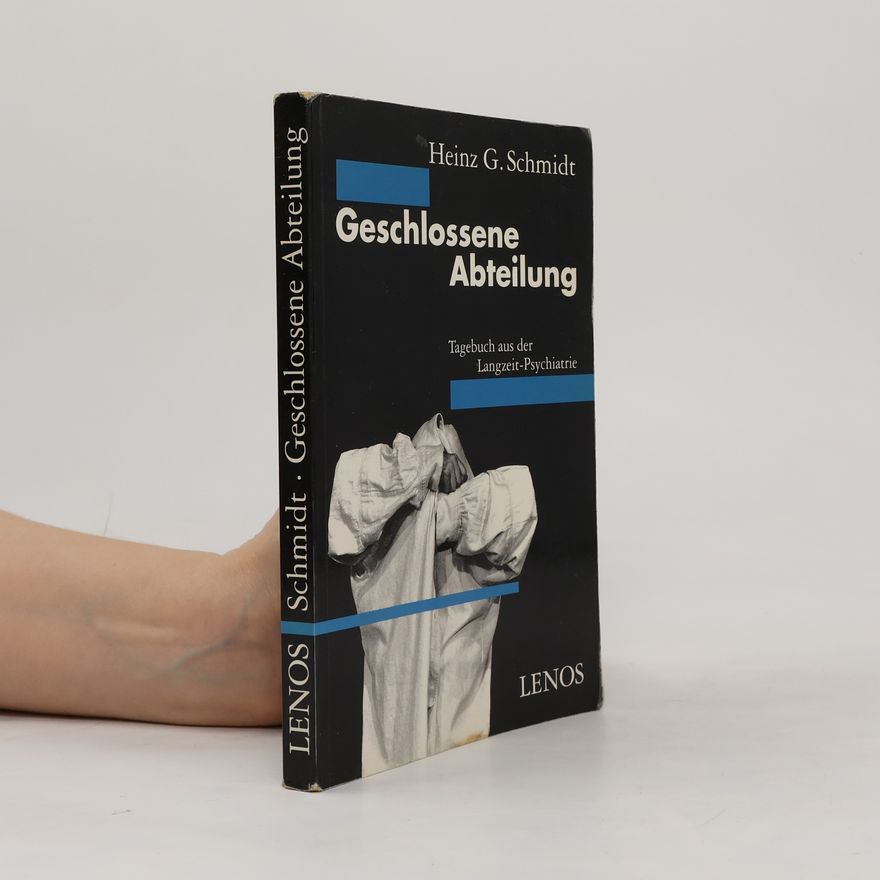 Heinz G. Schmidt Geschlossene Abteilung