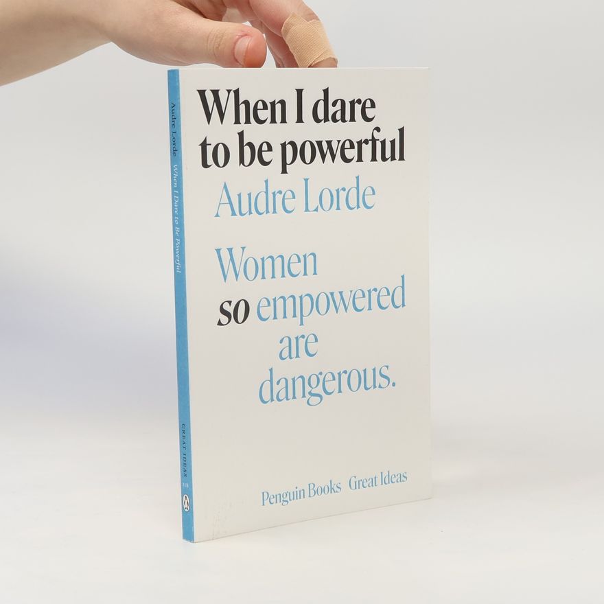 Audre Lorde When I Dare to Be Powerful