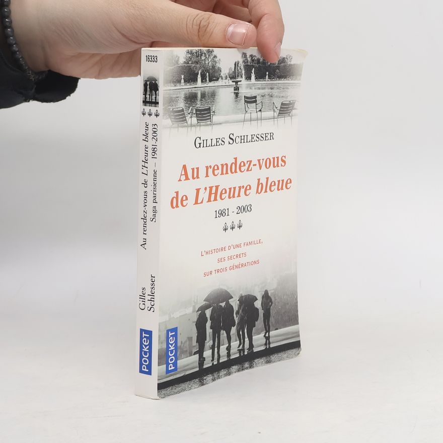 Gilles Schlesser Saga parisienne - tome 3 Au rendez-vous de l'heure bleue 1981-2003