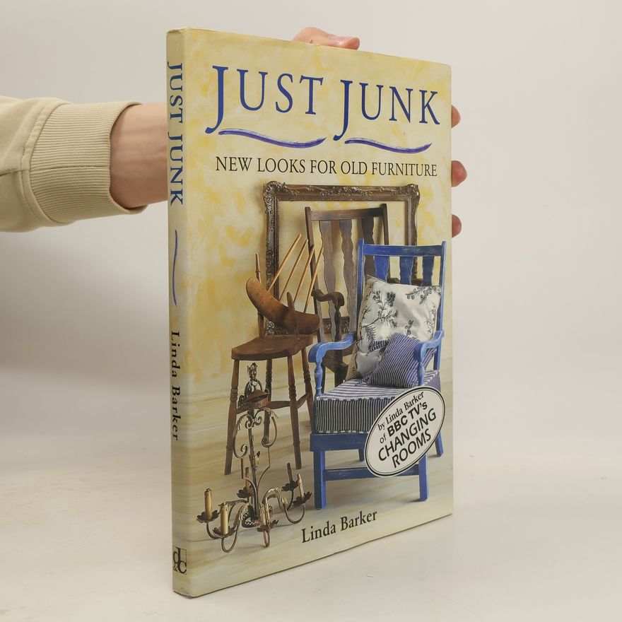 Linda Barker Just Junk : New Looks For Old Furniture