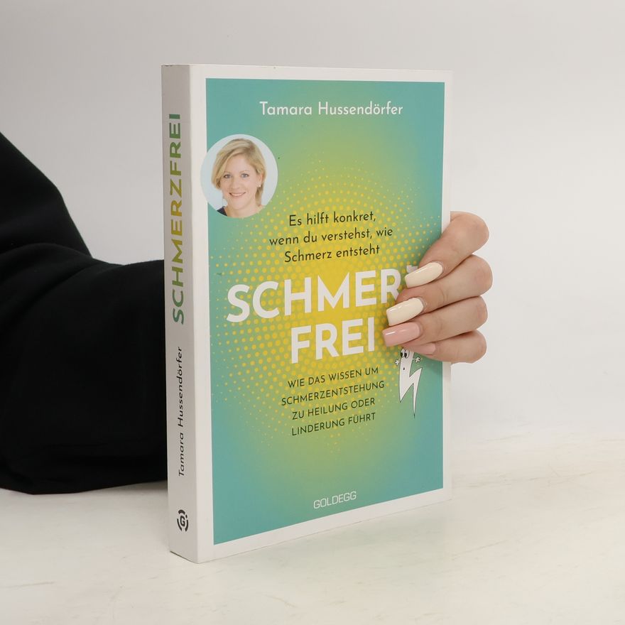 Tamara Hussendörfer Schmerz frei - Es hilft konkret, wenn du verstehst, wie Schmerz entsteht