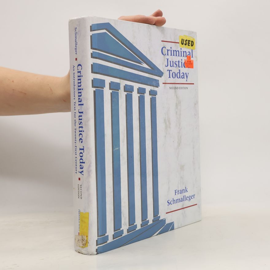 Frank J. Schmalleger Criminal Justice Today
