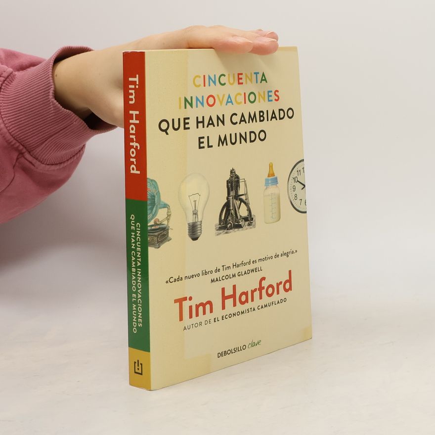 Tim Harford Cincuenta innovaciones que han cambiado el mundo