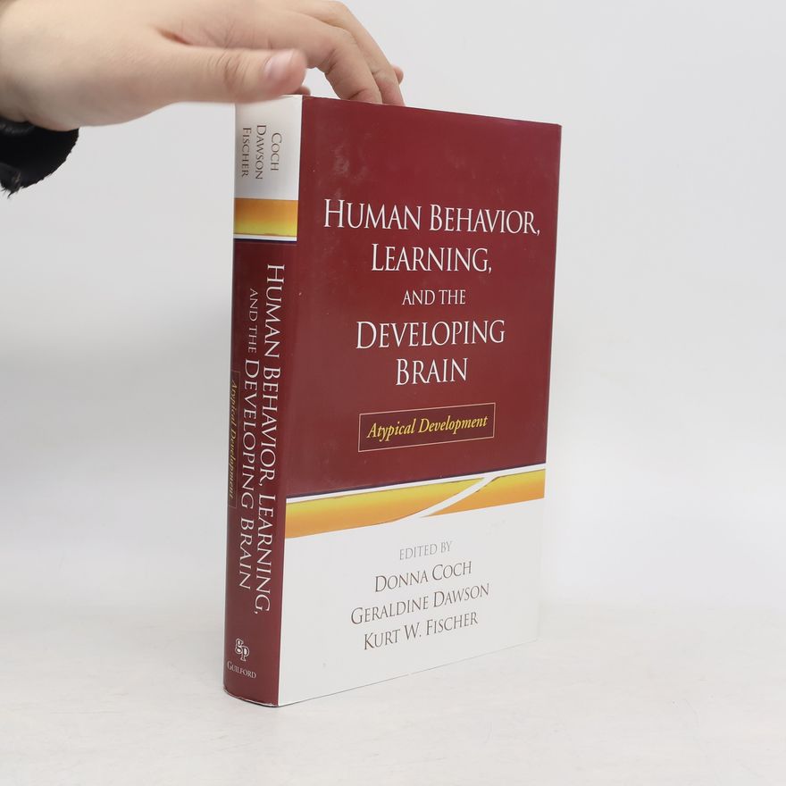 Kurt W. Fischer Human Behavior, Learning, and the Developing Brain