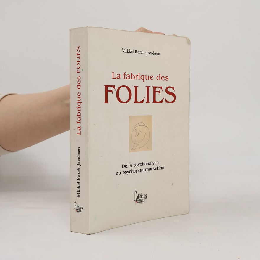 Mikkel Borch-Jacobsen La fabrique des folies