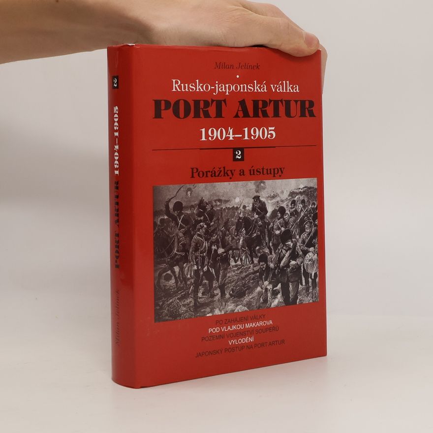 Milan Jelínek Port Artur: rusko-japonská válka 1904-1905. 2, Porážky a ústupy