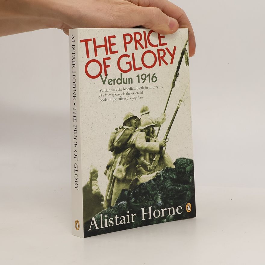 Alistair Horne The Price of Glory