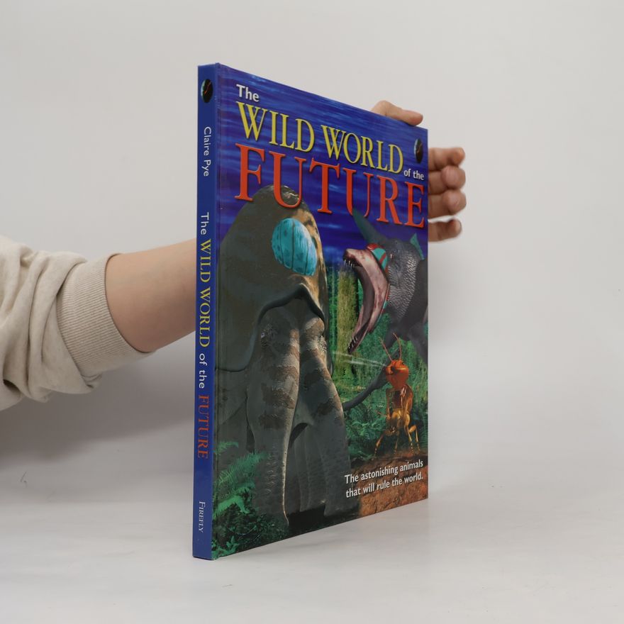 Claire Pye The Wild World of the Future