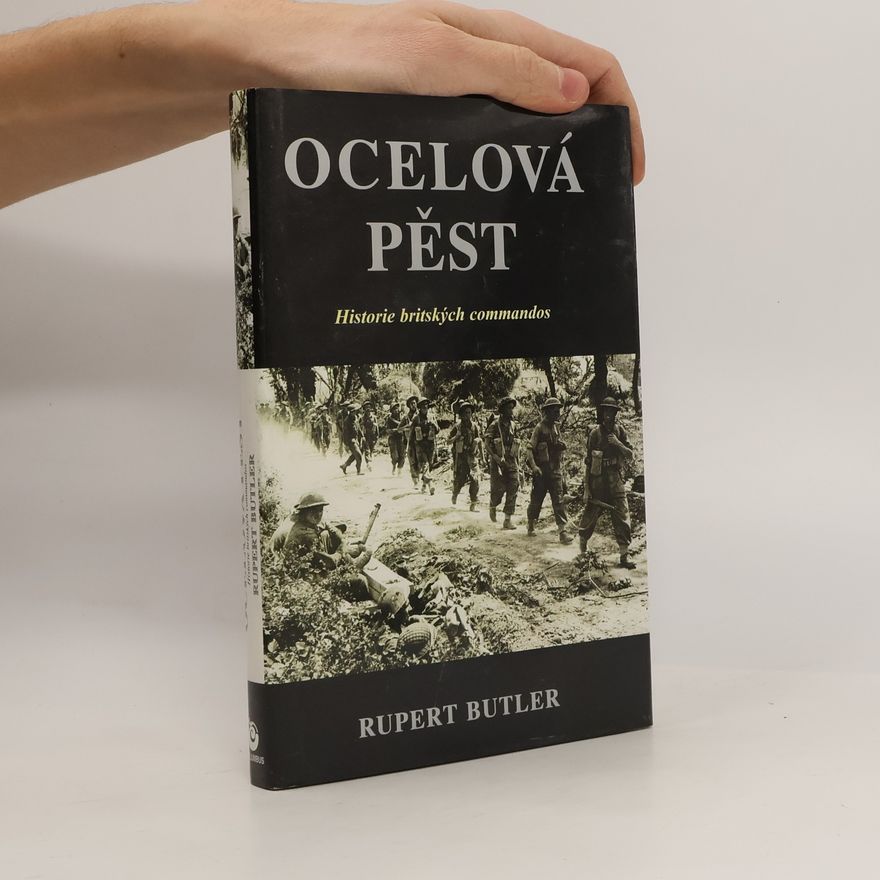 Rupert Butler Ocelová pěst. Historie britských commandos.