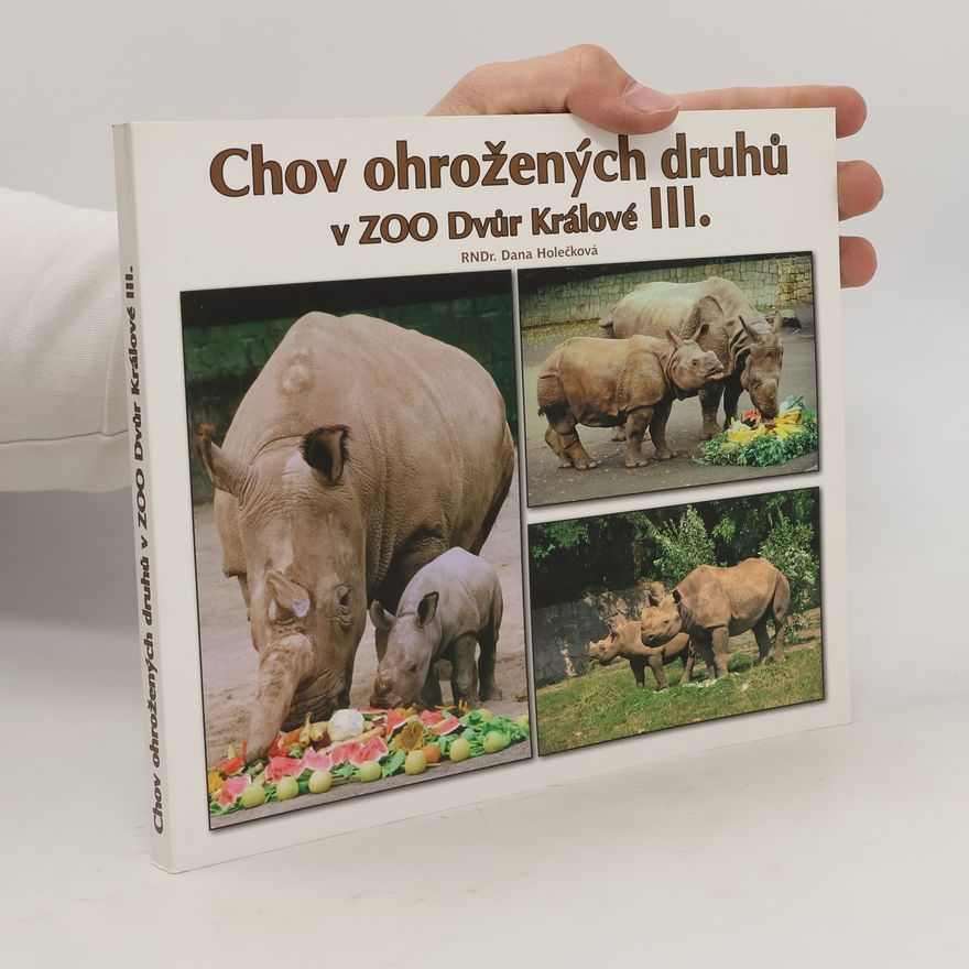 Dana Holečková Chov ohrožených druhů v ZOO Dvůr Králové. III., Nosorožci