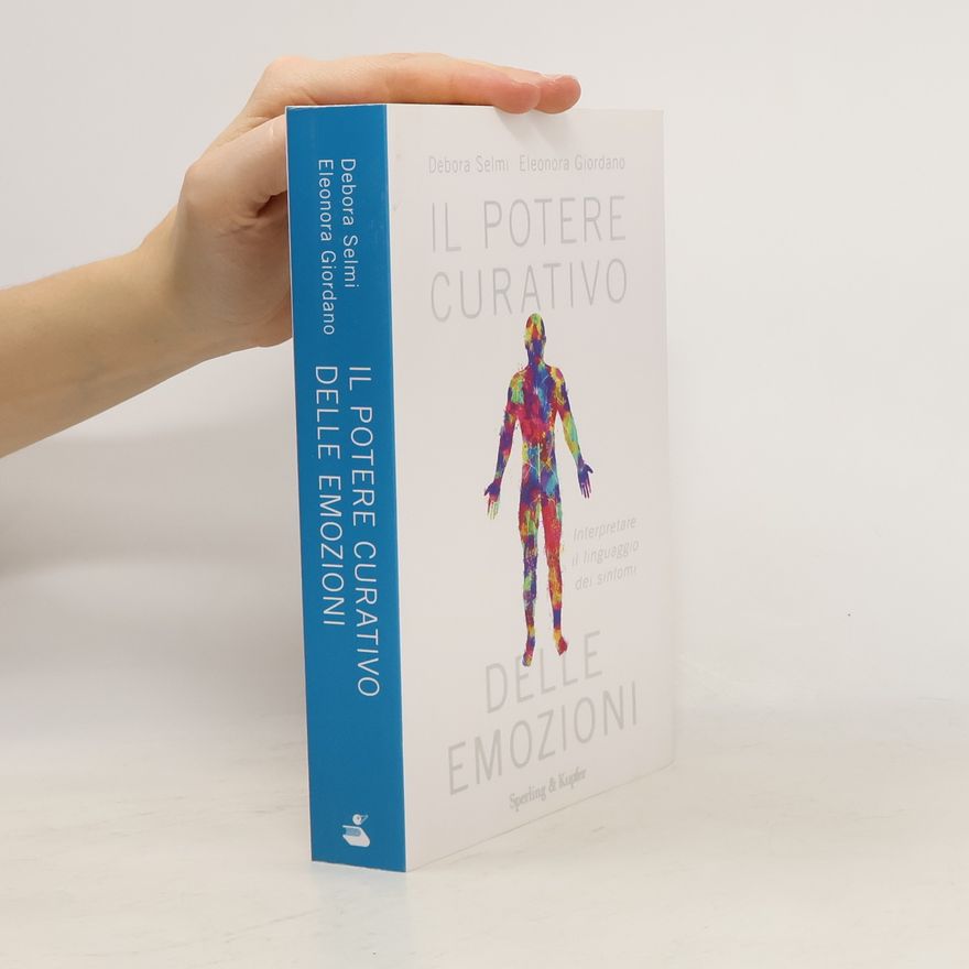 Debora Selmi Il potere curativo delle emozioni. Interpretare il linguaggio dei sintomi
