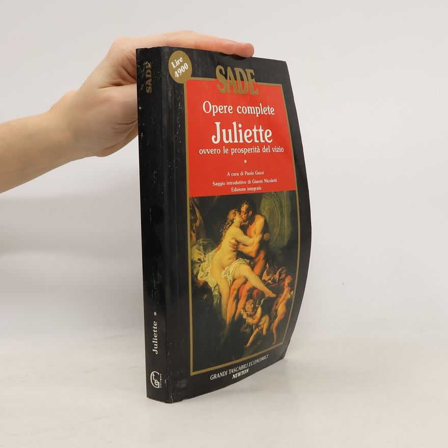 Donatien-Alphonse-François de Sade Opere complete - 1: Juliette ovvero le prosperità del vizio - Edizione integrale