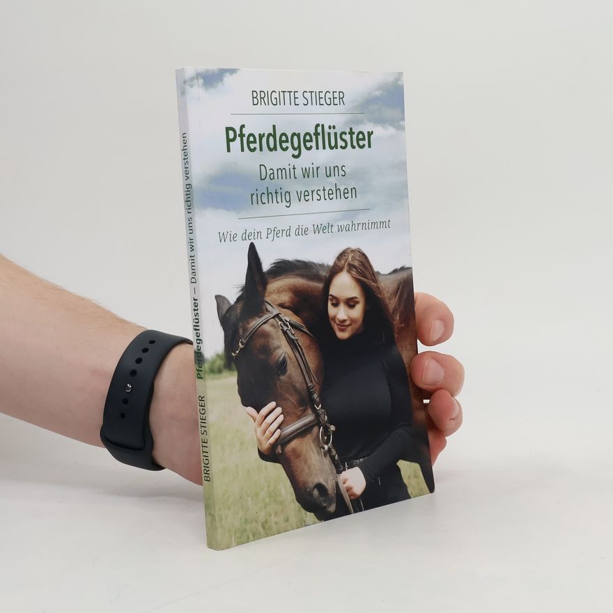 Brigitte Stieger Pferdegeflüster - damit wir uns richtig verstehen
