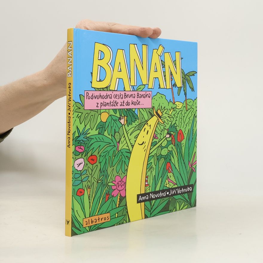 Anna Novotná Banán: Podivuhodná cesta Bruna Banána z plantáže až do koše