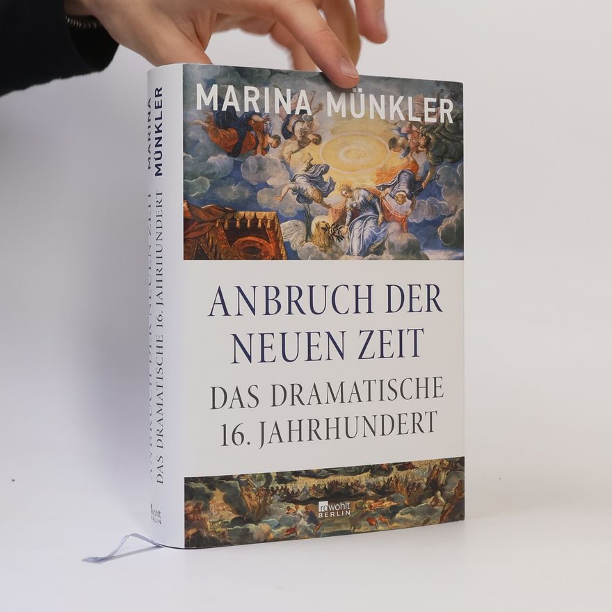 Marina Münkler Anbruch der neuen Zeit. Das dramatische 16. Jahrhundert
