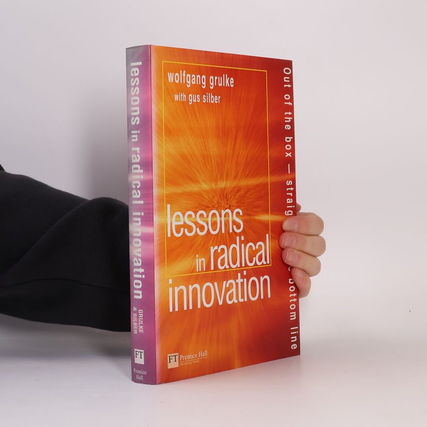 Gus Silber Lessons in Radical Innovation