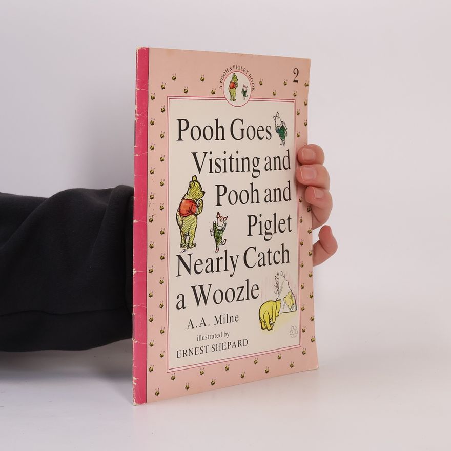 Ernest H. Shepard A Pooh & Piglet Book - 2: Pooh Goes Visiting and Pooh and Piglet Nearly Catch a Woozle