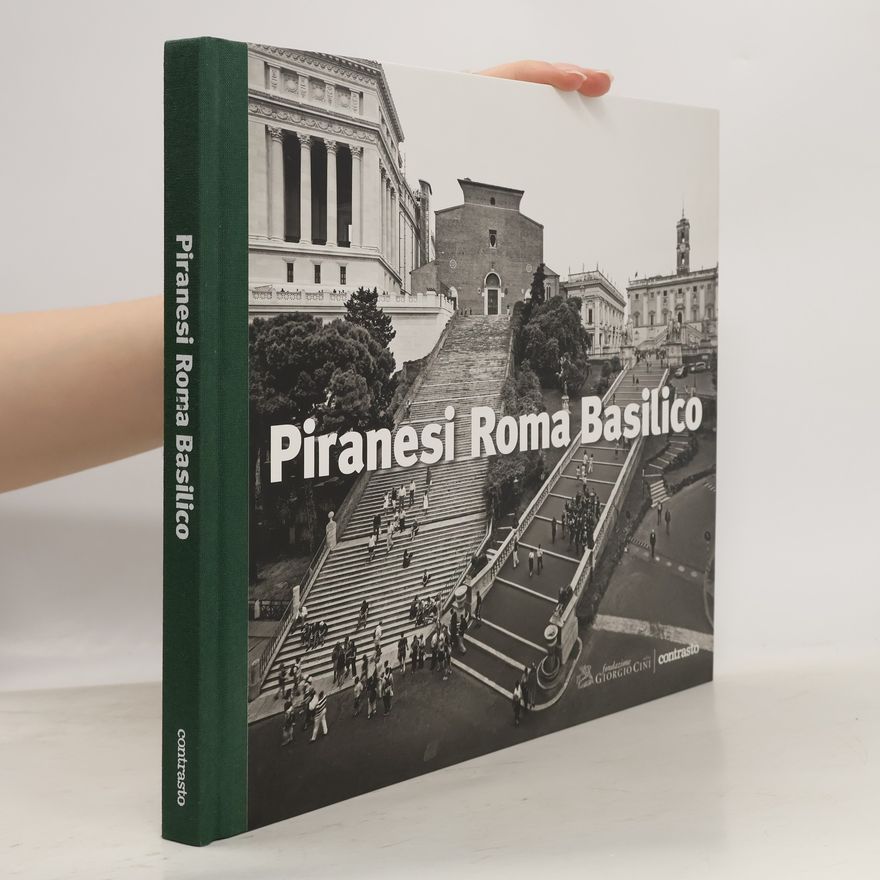 Gabriele Basilico Piranesi Roma Basilico. Ediz. illustrata