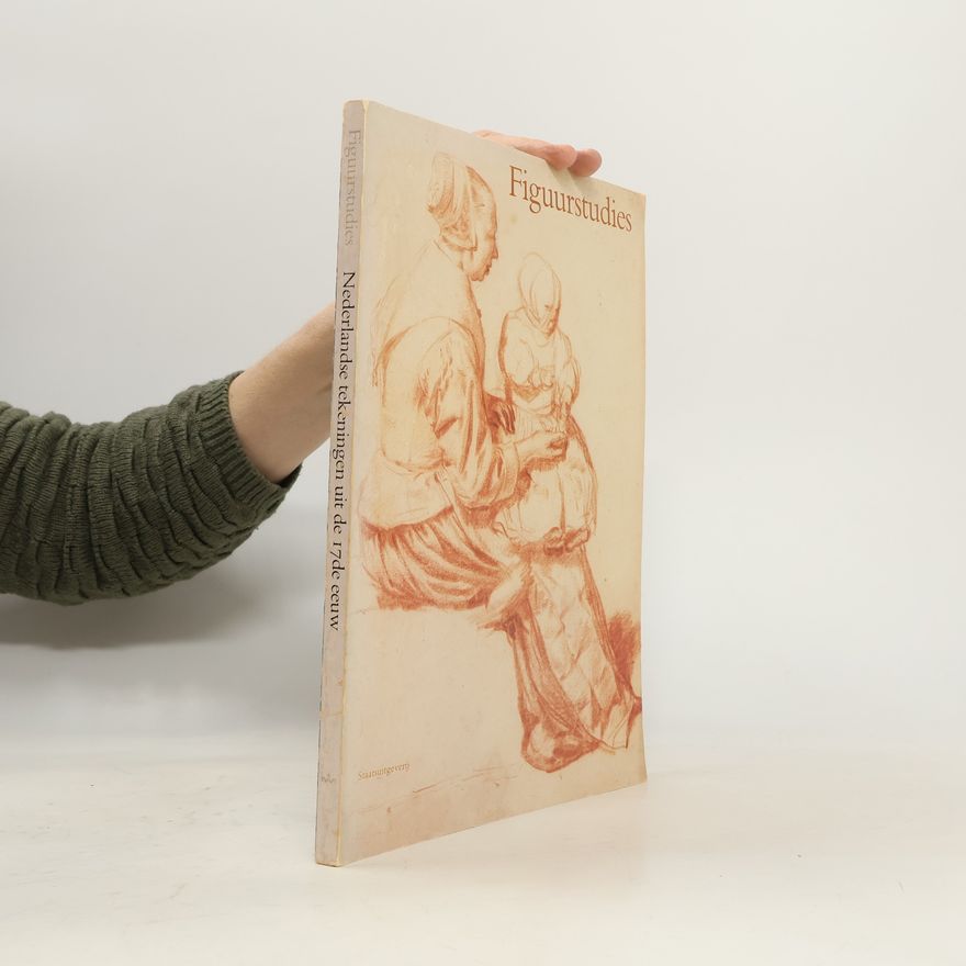 Peter Schatborn Figuurstudies. Nederlandse tekeningen uit de 17de eeuw