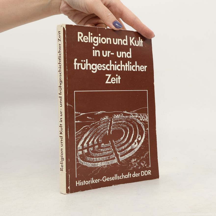 Historiker-Gesellschaft der DDR. Fachgruppe Ur- und Frühgeschichte. Tagung Religion und Kult in ur- und frühgeschichtlicher Zeit