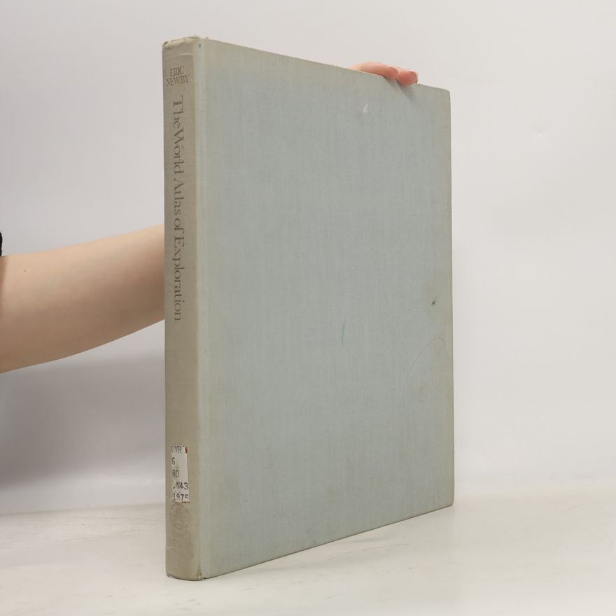 Eric Newby The World Atlas of Exploration
