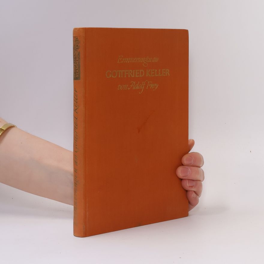 Adolf Frey Erinnerungen an Gottfried Keller