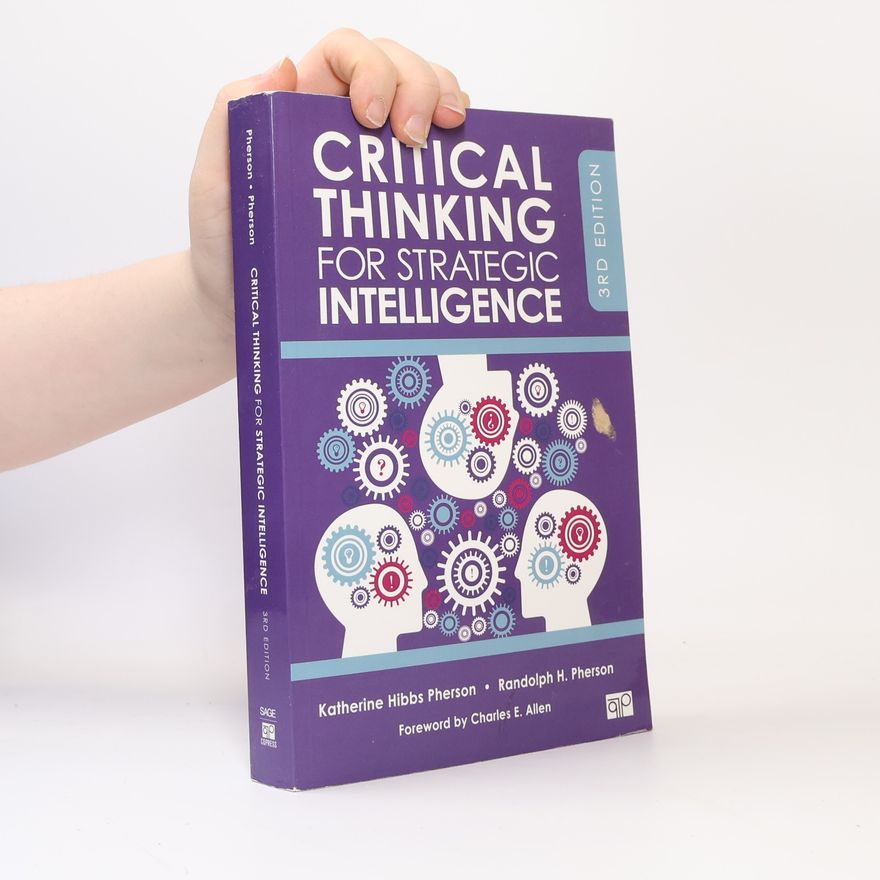 Allen Charles E. (Charles Edwin) Critical Thinking for Strategic Intelligence