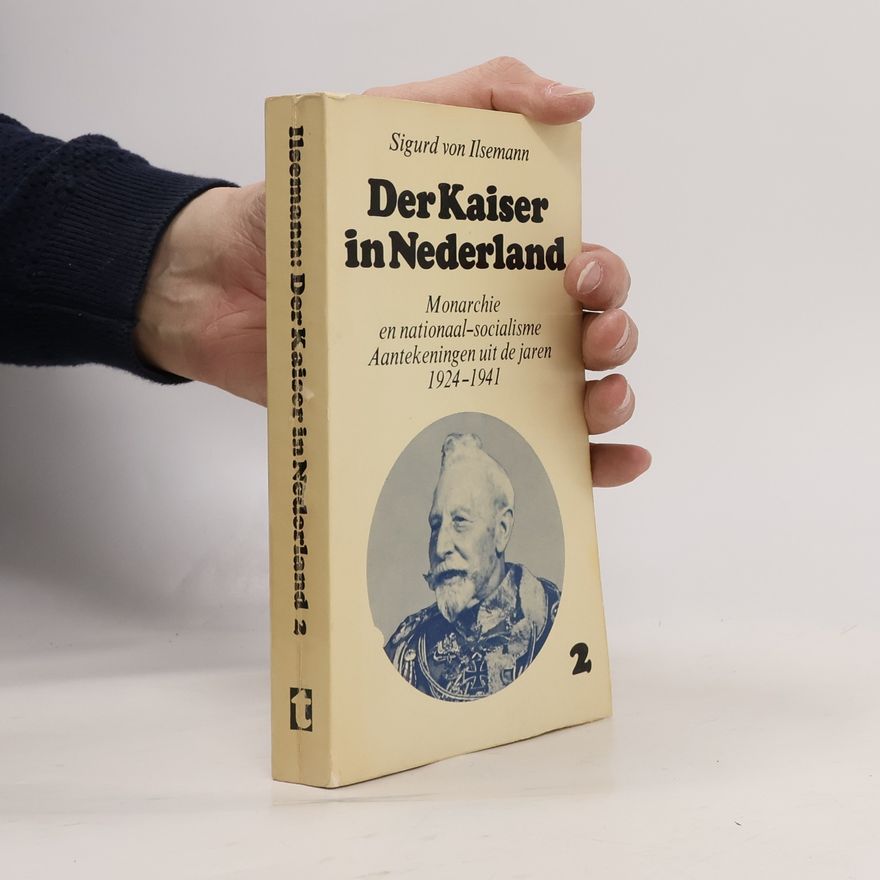 Sigurd von Ilsemann Der Kaiser in Nederland 2