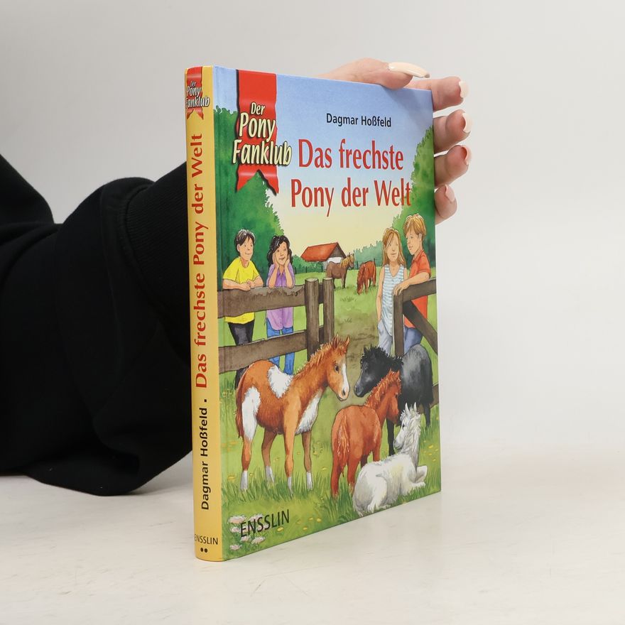 Dagmar Hoßfeld Der Pony Fanklub: Das frechste Pony der Welt