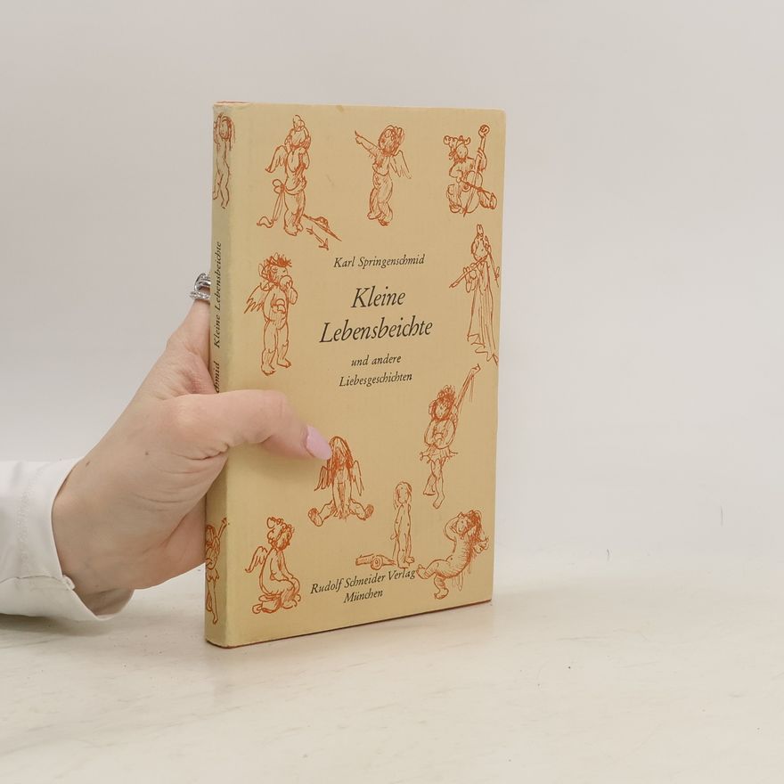 Karl Springenschmid Kleine Lebensbeichte und andere Liebesgeschichten