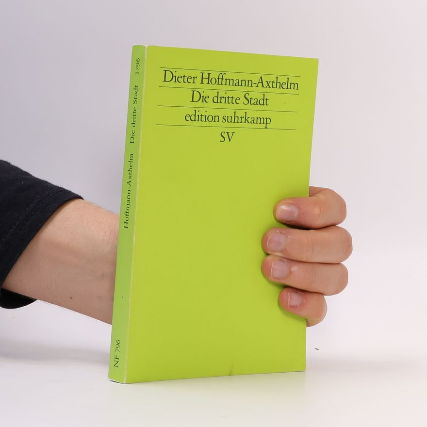 Dieter Hoffmann-Axthelm Edition Suhrkamp: Die dritte Stadt