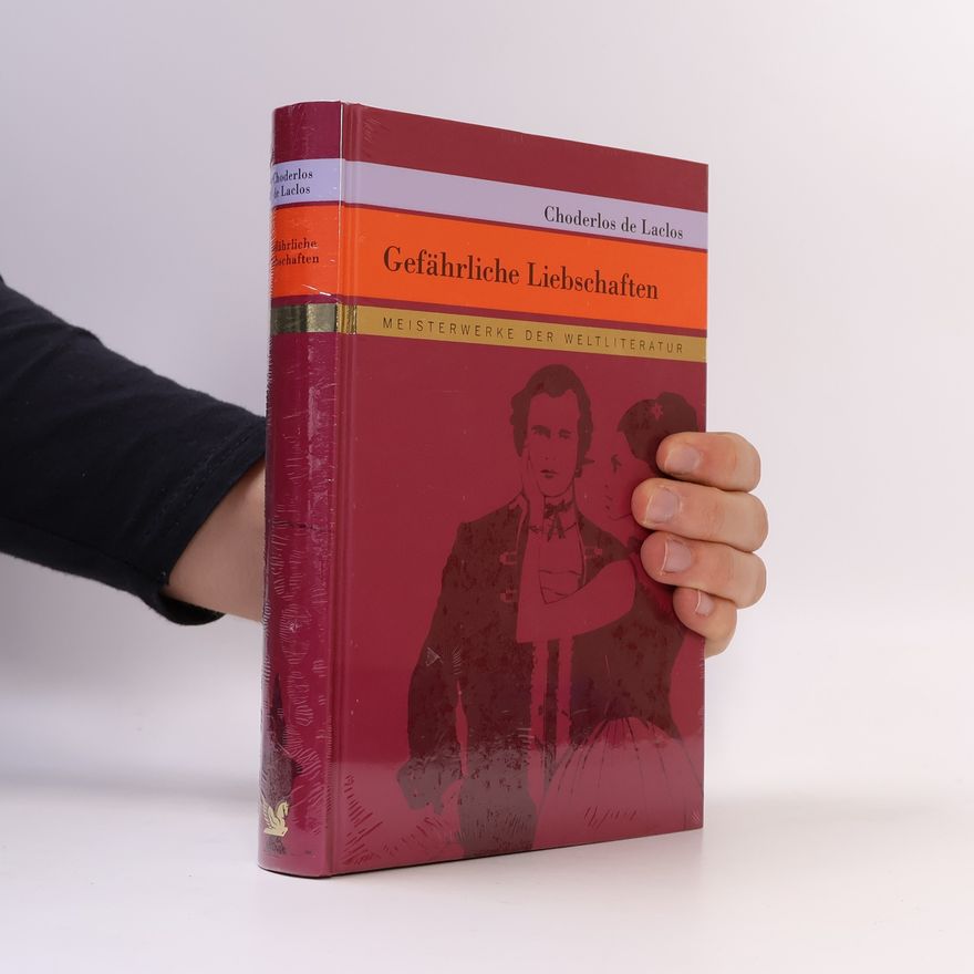 Pierre-Ambroise-François Choderlos de Laclos Gefährliche Liebschaften
