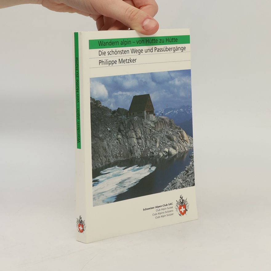 Philippe Metzker Wandern alpin - von Hütte zu Hütte