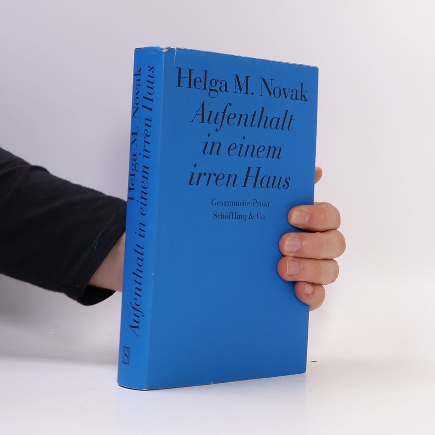 Helga M. Novak Aufenthalt in einem irren Haus